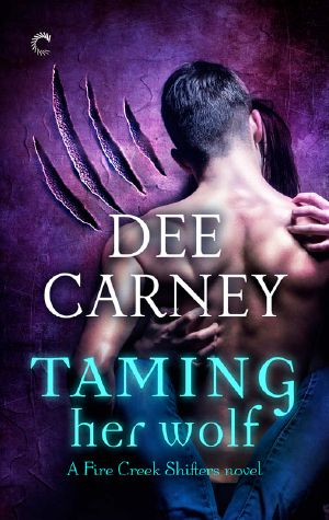 [Fire Creek Shifters 01] • Taming Her Wolf